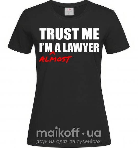 Жіноча футболка Trust me i'm almost lawyer Чорний фото