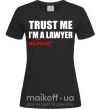 Женская футболка Trust me i'm almost lawyer Черный фото