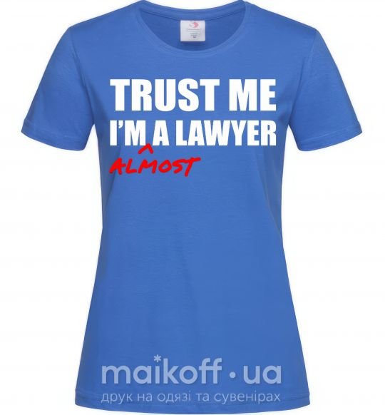 Женская футболка Trust me i'm almost lawyer Ярко-синий фото