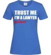 Женская футболка Trust me i'm almost lawyer Ярко-синий Женская футболка Trust me i'm almost lawyer Ярко-синий фото
