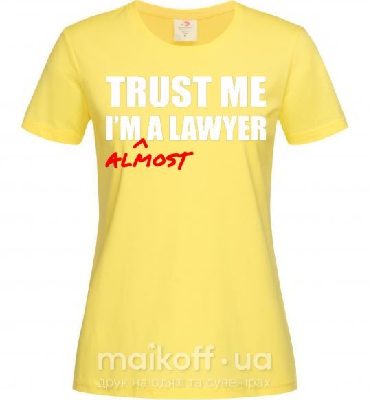 Жіноча футболка Trust me i'm almost lawyer Лимонний фото