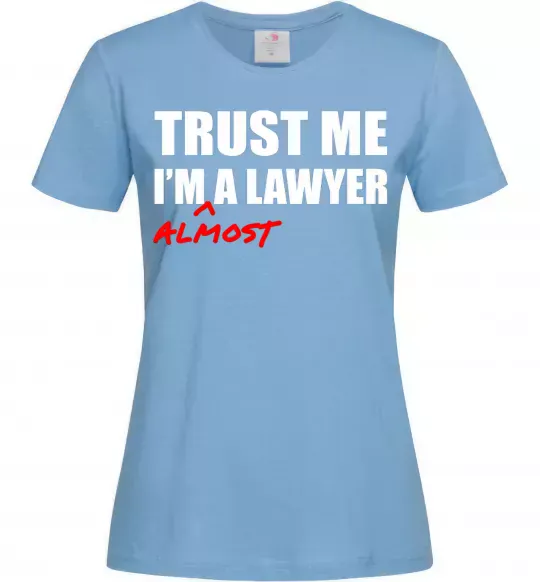 Женская футболка Trust me i'm almost lawyer Голубой фото