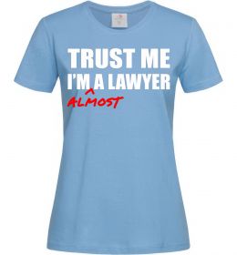 Жіноча футболка Trust me i'm almost lawyer Жіноча футболка Trust me i'm almost lawyer