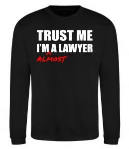 Світшот Trust me i'm almost lawyer Світшот Trust me i'm almost lawyer