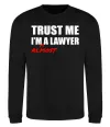Світшот Trust me i'm almost lawyer Чорний Світшот Trust me i'm almost lawyer Чорний фото
