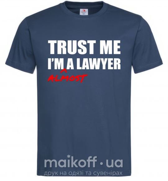 Мужская футболка Trust me i'm almost lawyer Темно-синий фото