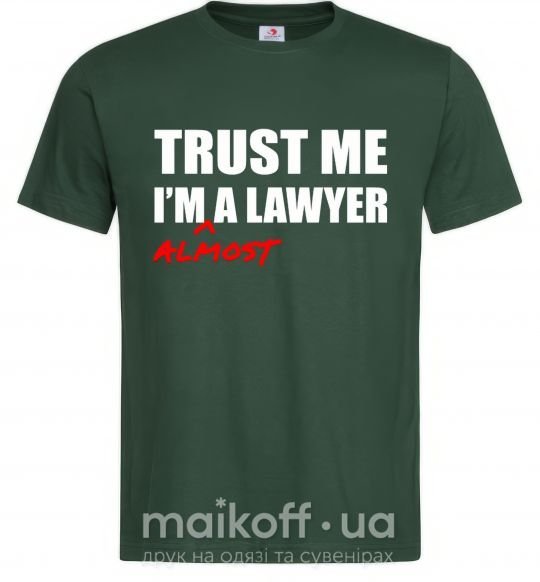 Мужская футболка Trust me i'm almost lawyer Темно-зеленый фото