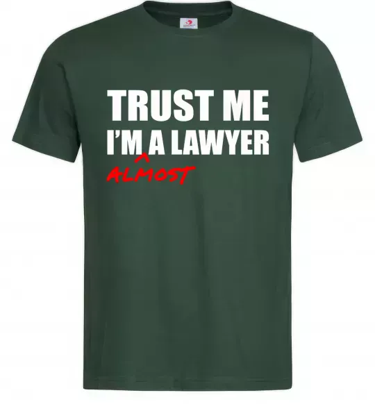 Чоловіча футболка Trust me i'm almost lawyer Темно-зелений фото