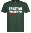 Чоловіча футболка Trust me i'm almost lawyer Темно-зелений фото