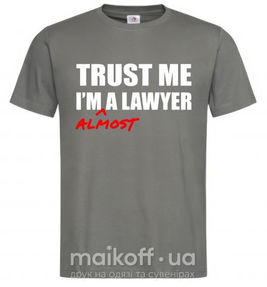 Чоловіча футболка Trust me i'm almost lawyer Графіт фото