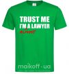 Мужская футболка Trust me i'm almost lawyer Зеленый фото