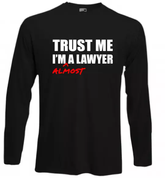 Лонгслив Trust me i'm almost lawyer Черный фото