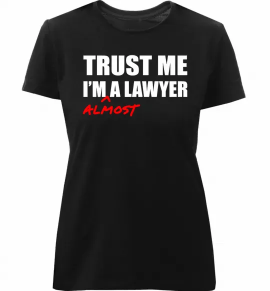 Женская премиум футболка Trust me i'm almost lawyer Черный фото