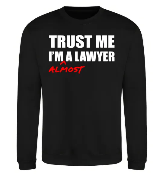 Свитшот Trust me i'm almost lawyer Черный фото