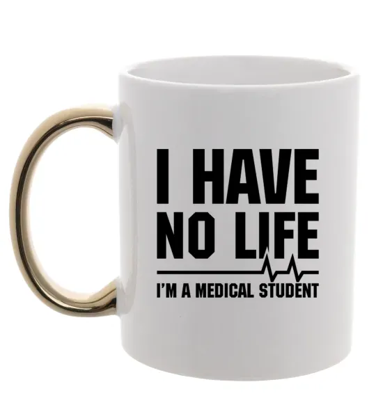 Чашка с цветной ручкой I have no life i'm a medical student Золото фото