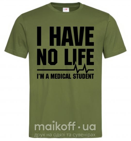 Мужская футболка I have no life i'm a medical student Оливковый фото