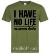 Мужская футболка I have no life i'm a medical student Оливковый фото