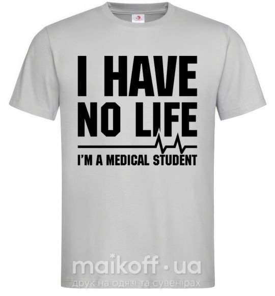 Мужская футболка I have no life i'm a medical student Серый фото