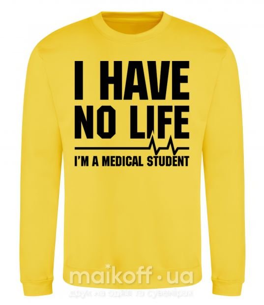 Свитшот I have no life i'm a medical student Солнечно желтый фото