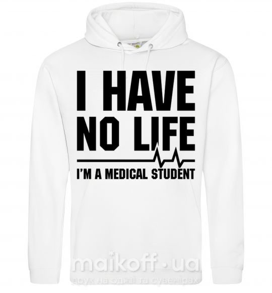 Мужская толстовка (худи) I have no life i'm a medical student Белый фото