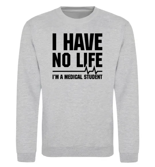 Світшот I have no life i'm a medical student Сірий меланж фото