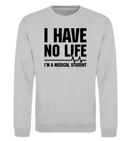 Світшот I have no life i'm a medical student Сірий меланж фото