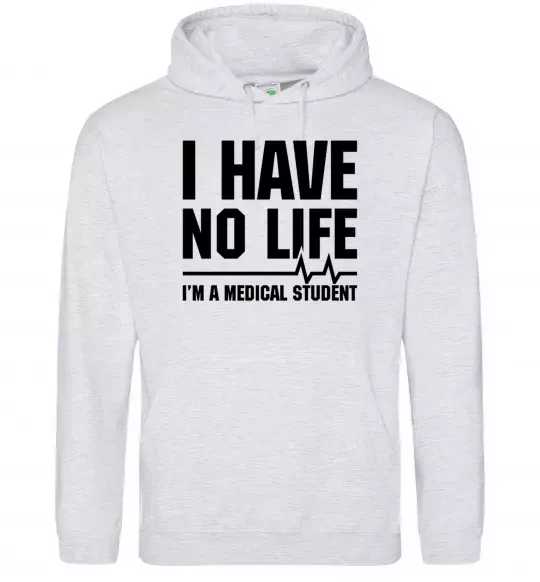 Чоловіча толстовка (худі) I have no life i'm a medical student Сірий меланж фото
