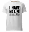 Мужская премиум футболка I have no life i'm a medical student Белый Мужская премиум футболка I have no life i'm a medical student Белый фото