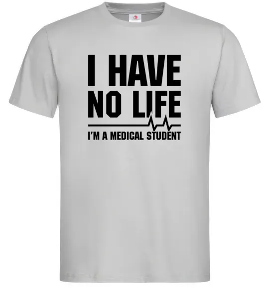 Чоловіча футболка I have no life i'm a medical student Сірий фото