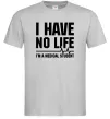 Чоловіча футболка I have no life i'm a medical student Сірий фото