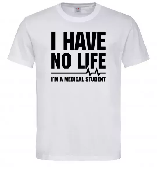 Чоловіча футболка I have no life i'm a medical student Білий фото
