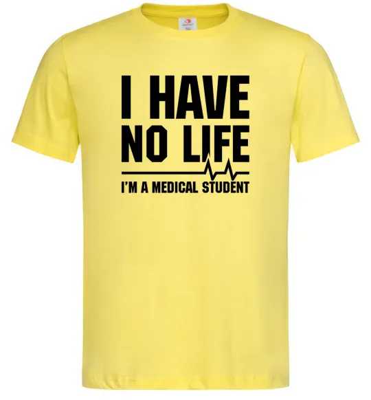 Чоловіча футболка I have no life i'm a medical student Лимонний фото