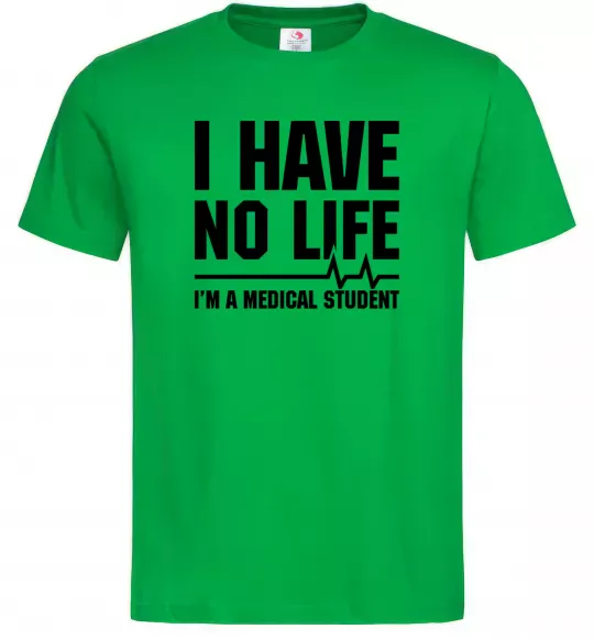 Чоловіча футболка I have no life i'm a medical student Зелений фото