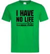 Чоловіча футболка I have no life i'm a medical student Зелений фото