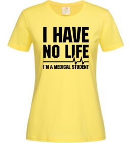 Женская футболка I have no life i'm a medical student