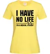 Жіноча футболка I have no life i'm a medical student Лимонний фото