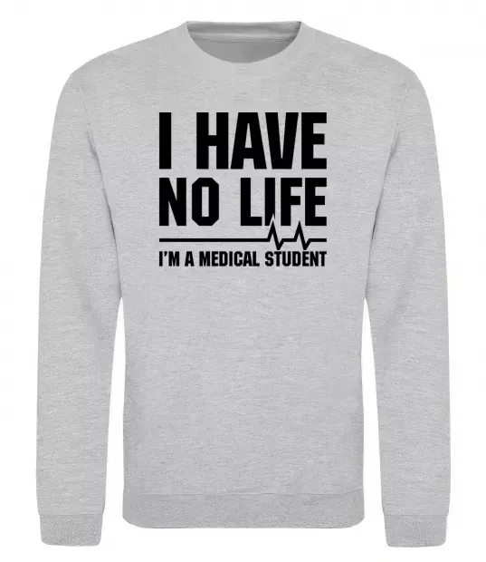 Світшот I have no life i'm a medical student Сірий меланж фото