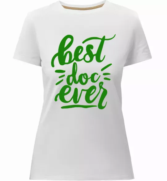 Жіноча преміум футболка Best Doc ever Білий фото