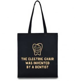 Эко-сумка The electric chair was invented by a dentist Эко-сумка The electric chair was invented by a dentist