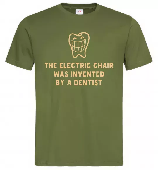 Мужская футболка The electric chair was invented by a dentist Оливковый фото