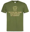 Мужская футболка The electric chair was invented by a dentist Оливковый фото