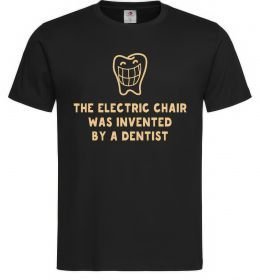 Мужская футболка The electric chair was invented by a dentist