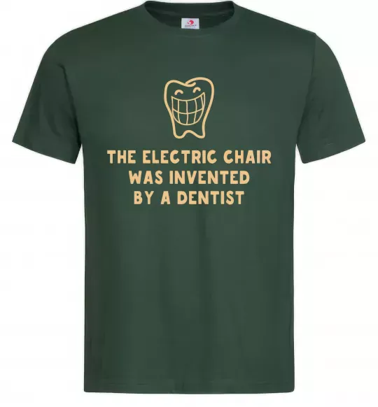 Мужская футболка The electric chair was invented by a dentist Темно-зеленый фото