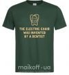 Мужская футболка The electric chair was invented by a dentist Темно-зеленый фото