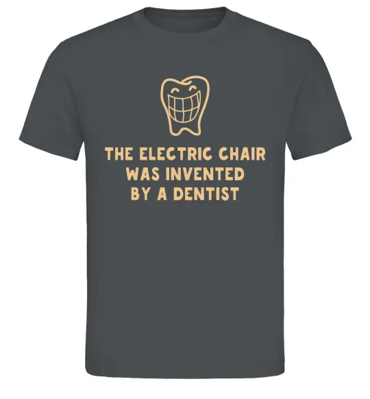 Мужская футболка The electric chair was invented by a dentist Графит фото