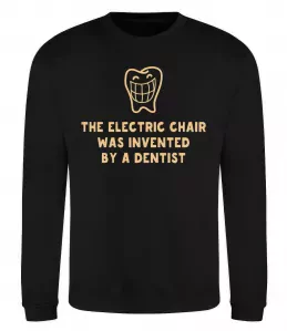 Світшот The electric chair was invented by a dentist Чорний фото