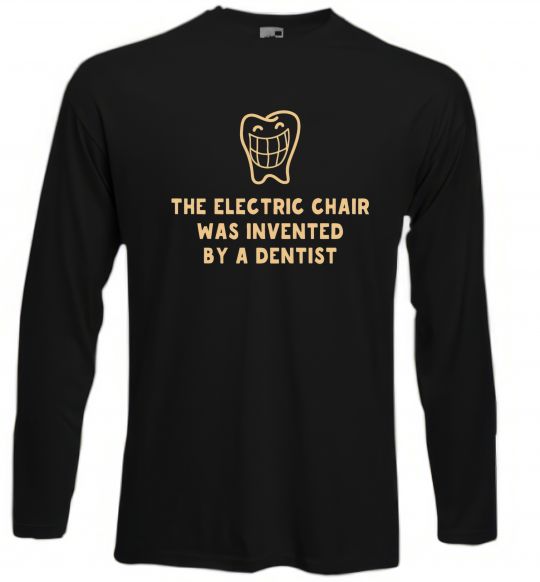 Лонгслів The electric chair was invented by a dentist Чорний фото