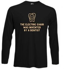 Лонгслив The electric chair was invented by a dentist Лонгслив The electric chair was invented by a dentist