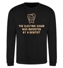 Свитшот The electric chair was invented by a dentist