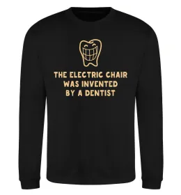Світшот The electric chair was invented by a dentist Чорний фото